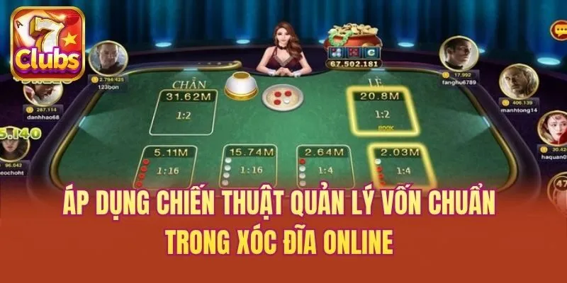 Áp dụng  chiến thuật quản lý vốn chuẩn trong xóc đĩa online
