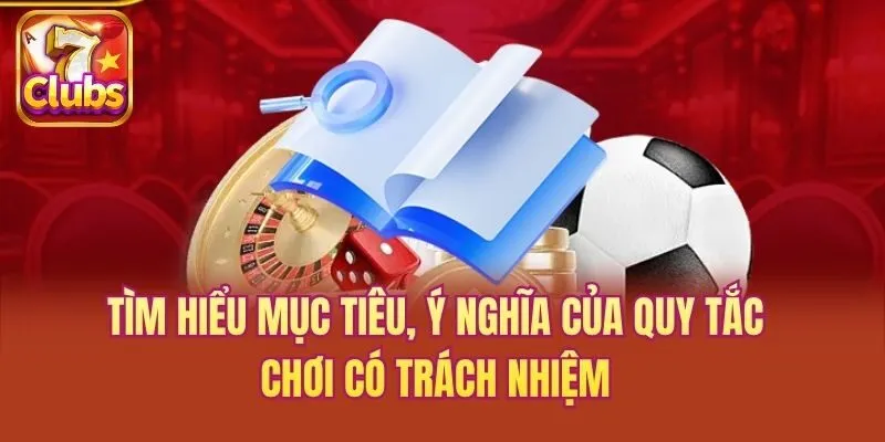Tìm hiểu mục tiêu, ý nghĩa của quy tắc chơi có trách nhiệm